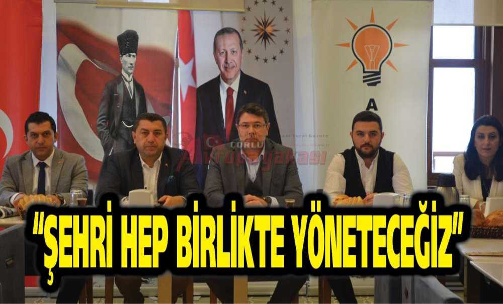 “Şehri Hep Birlikte Yöneteceğiz”