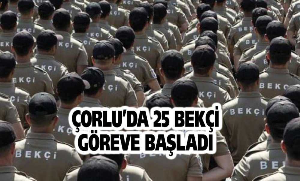 Çorlu'da 25 Bekçi Göreve Başladı