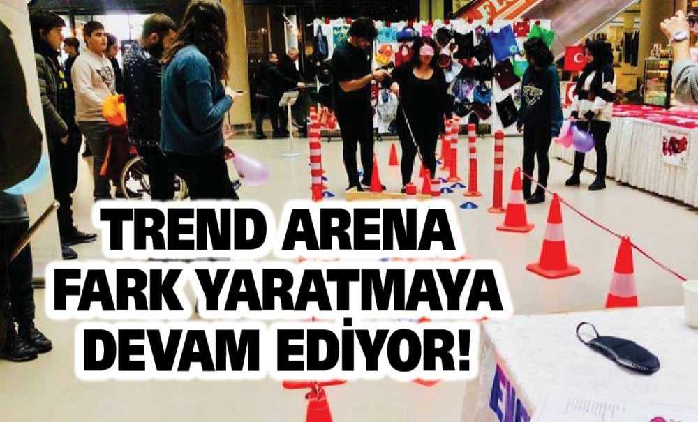 Trend Arena Fark Yaratmaya Devam Ediyor!