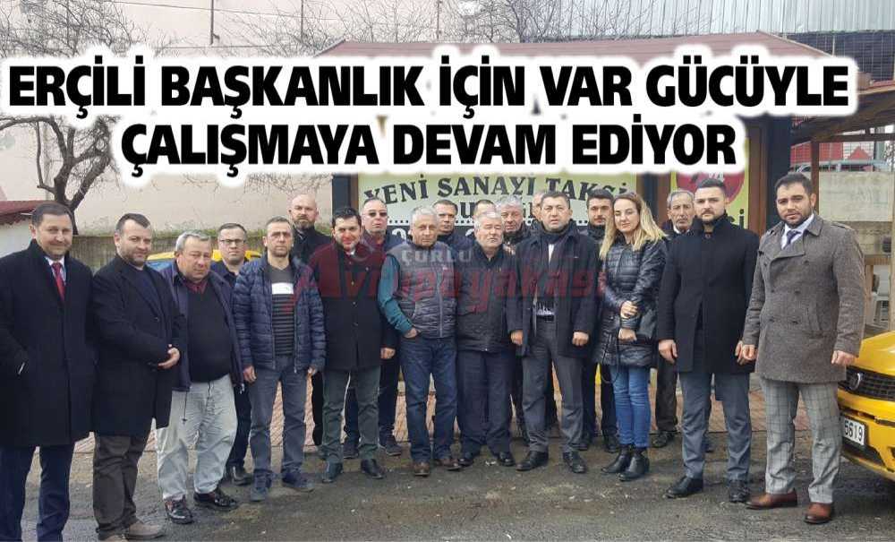 Erçili Başkanlık İçin Var Gücüyle Çalışmaya Devam Ediyor
