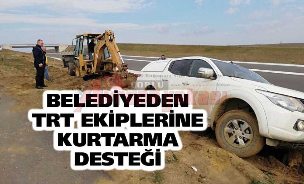 Belediyeden Trt Ekiplerine Kurtarma Desteği