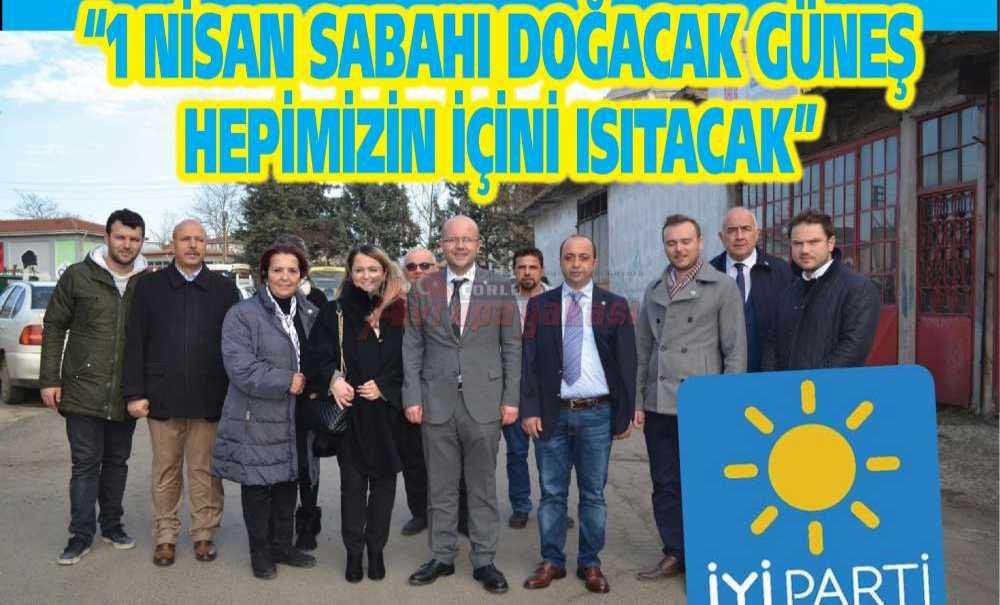 “1 Nisan Sabahı Doğacak Güneş Hepimizin İçini Isıtacak”