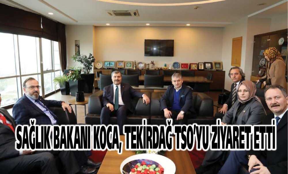 Sağlık Bakanı Koca, Tekirdağ Tso'yu Ziyaret Etti