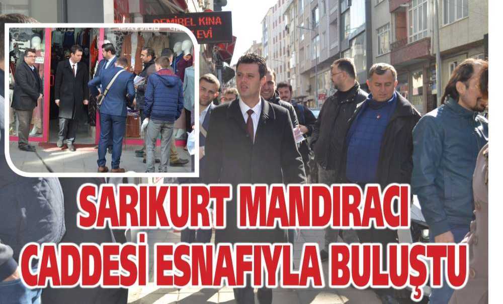 Sarıkurt Mandıracı Caddesi Esnafıyla Buluştu