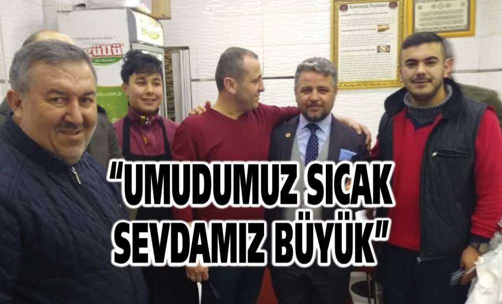 “Umudumuz Sıcak Sevdamız Büyük”