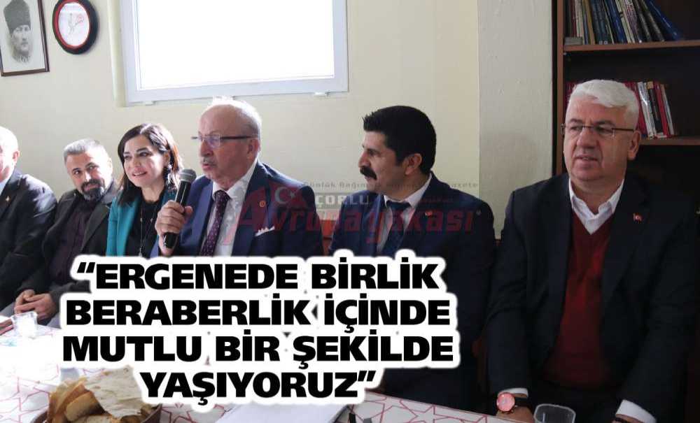 “Ergenede Birlik Beraberlik İçinde Mutlu Bir Şekilde Yaşıyoruz”