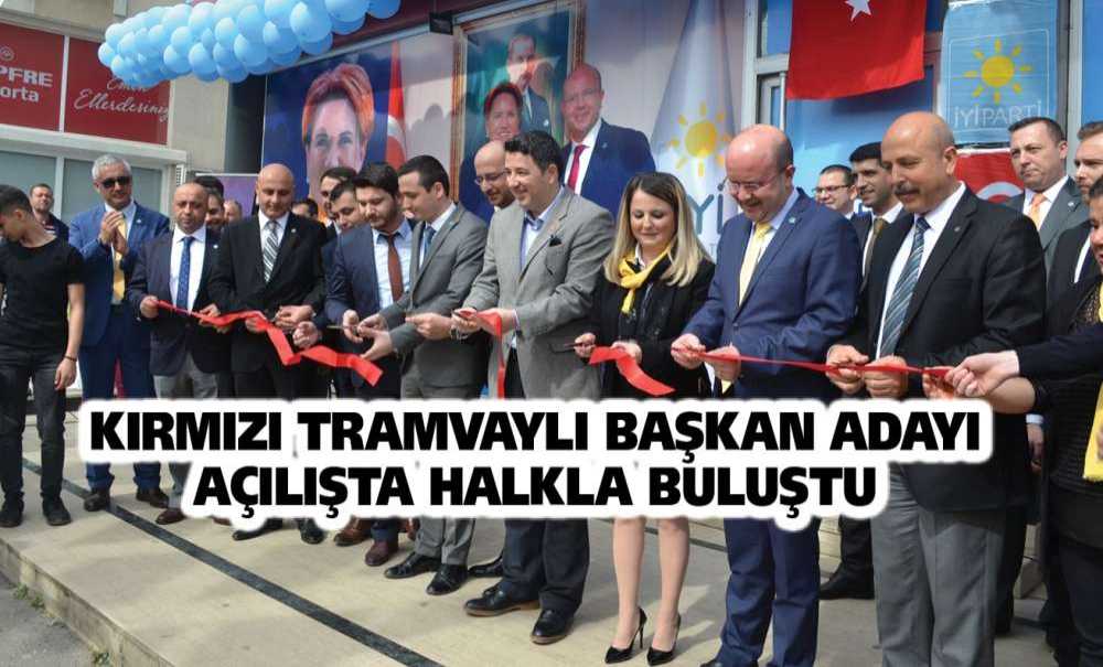 Kırmızı Tramvaylı Başkan Adayı Açılışta Halkla Buluştu
