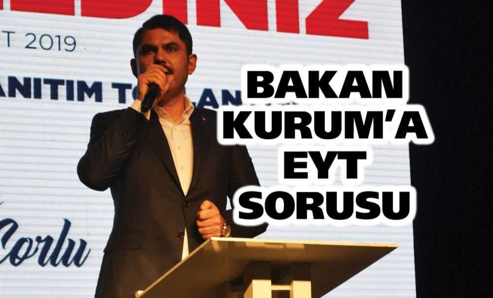 Bakan Kurum'a Eyt Sorusu