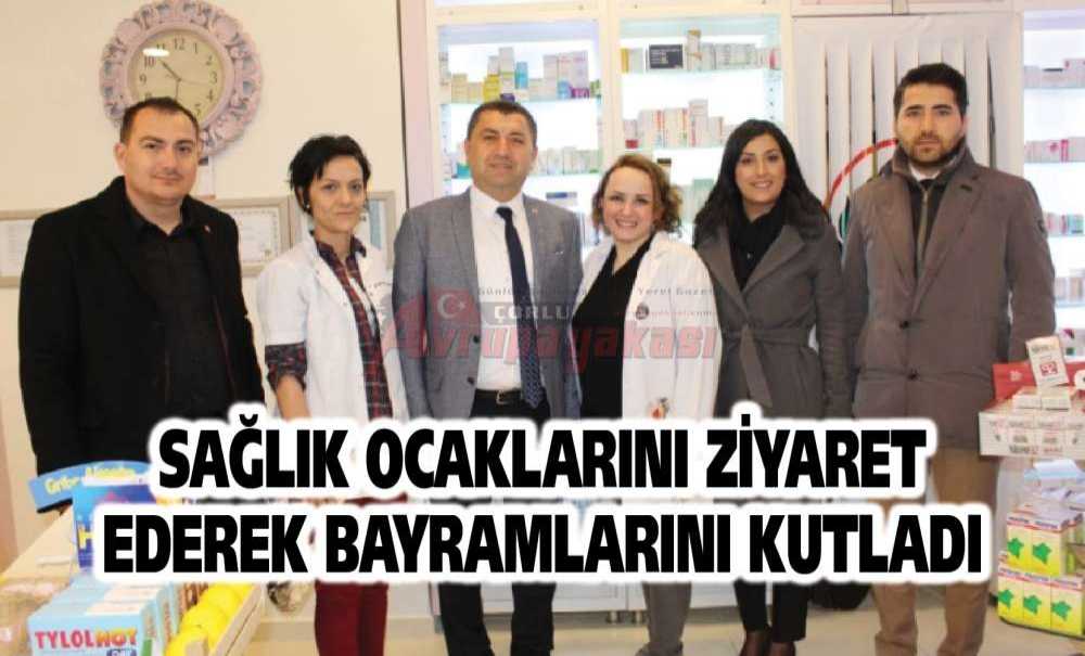 Sağlık Ocaklarını Ziyaret Ederek Bayramlarını Kutladı