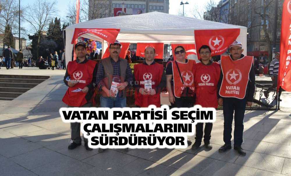 Vatan Partisi Seçim Çalışmalarını Sürdürüyor