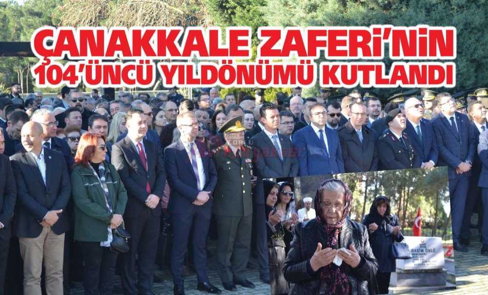 Çanakkale Zaferi'nin 104'üncü Yıldönümü Kutlandı