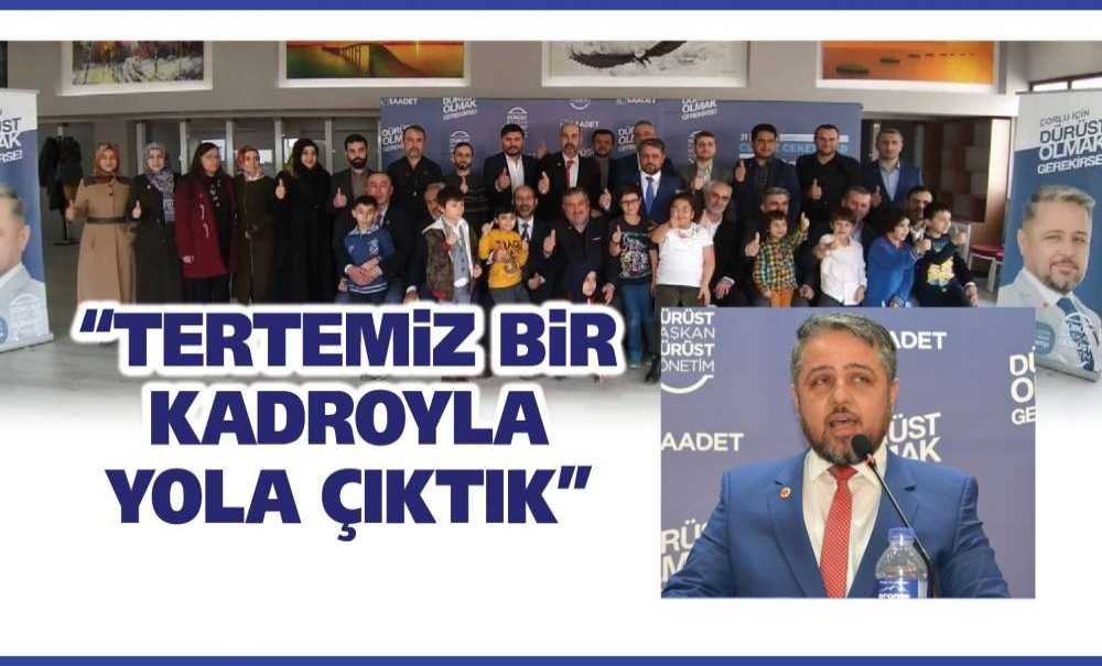“Tertemiz Bir Kadroyla Yola Çıktık”