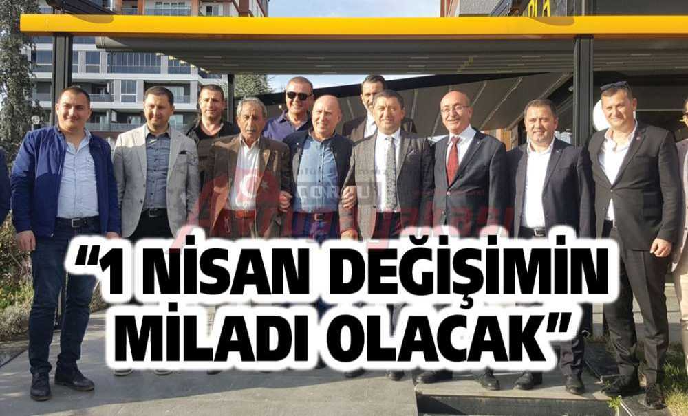 “1 Nisan Değişimin Miladı Olacak”
