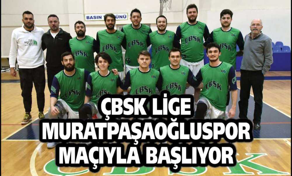 Çbsk Lige Muratpaşaoğluspor Maçıyla Başlıyor