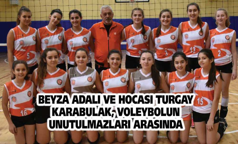 Beyza Adalı Ve Hocası Turgay Karabulak, Voleybolun Unutulmazları Arasında