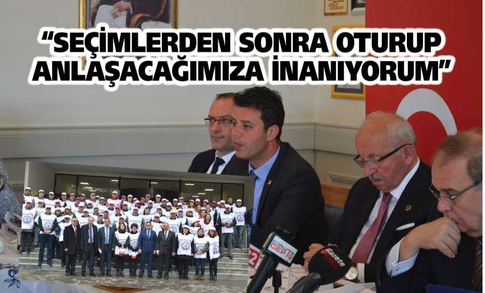 “Seçimlerden Sonra Oturup Anlaşacağımıza İnanıyorum”