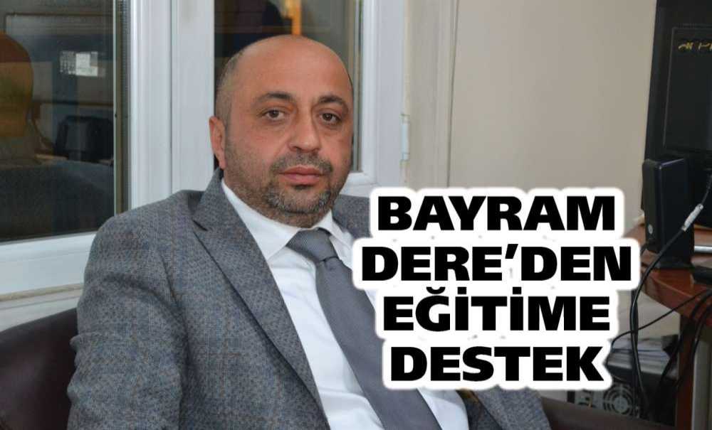 Bayram Dere'den Eğitime Destek