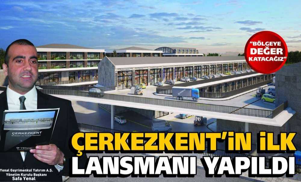 Çerkezkent'in İlk Lansmanı Yapıldı