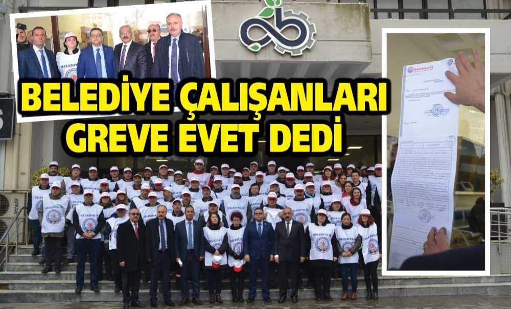 Belediye Çalışanları Greve Evet Dedi