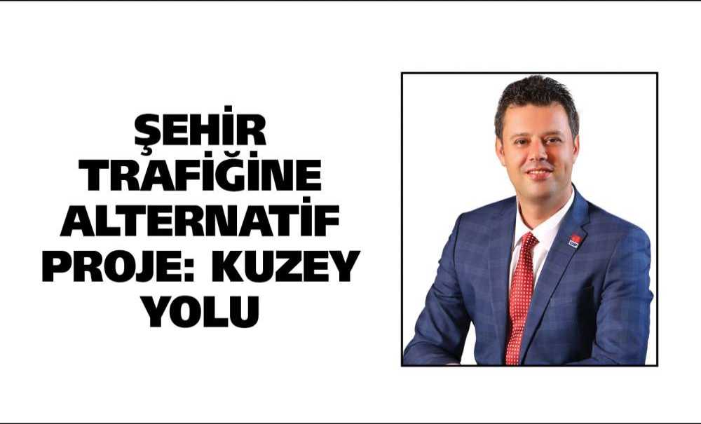 Şehir Trafiğine Alternatif Proje: Kuzey Yolu