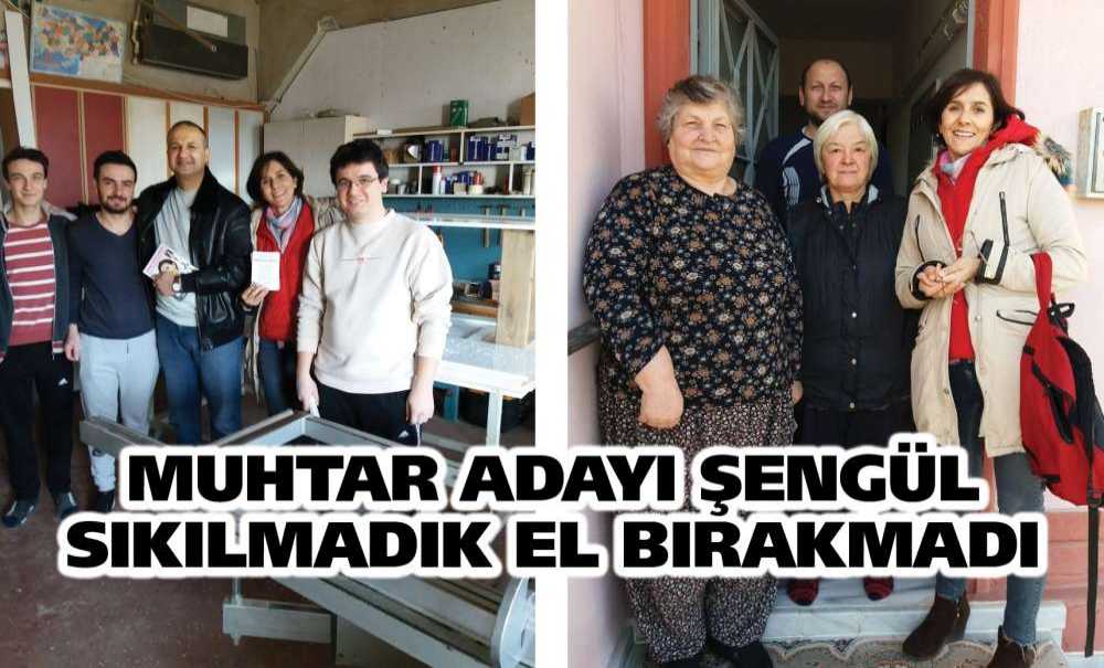 Muhtar Adayı Şengül Sıkılmadık El Bırakmadı