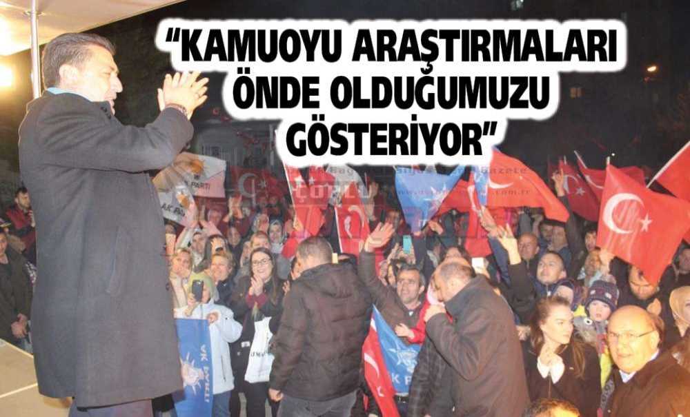 “Kamuoyu Araştırmaları Önde Olduğumuzu Gösteriyor”