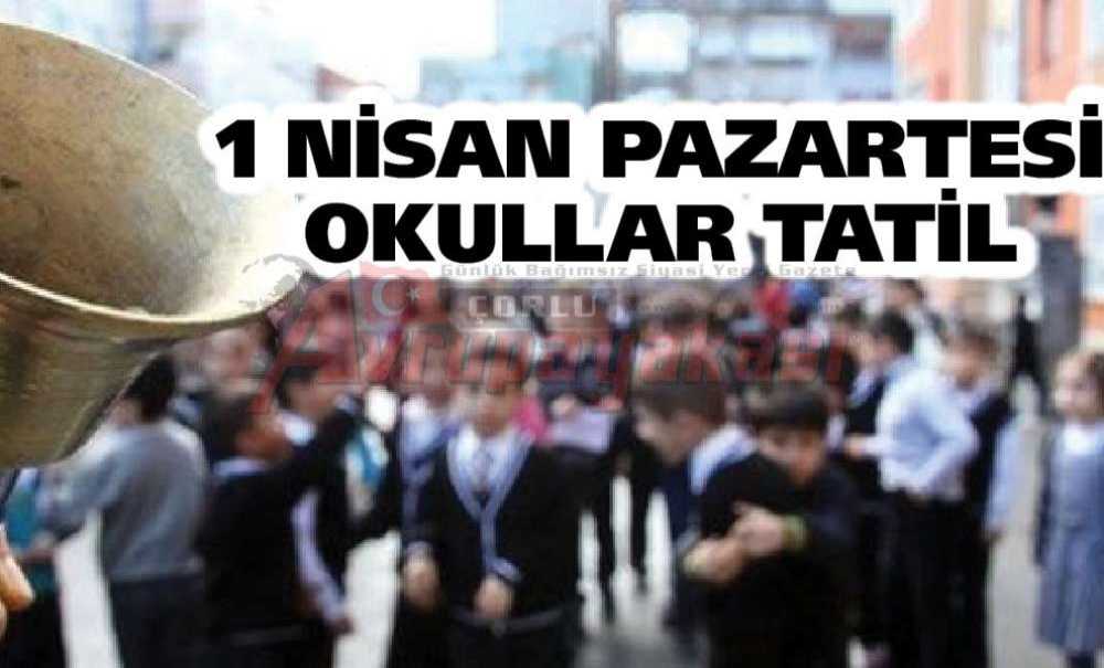 1 Nisan Pazartesi Okullar Tatil