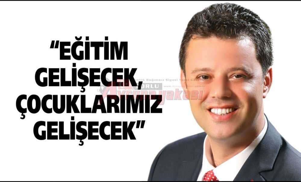 “Eğitim Gelişecek, Çocuklarımız Gelişecek”