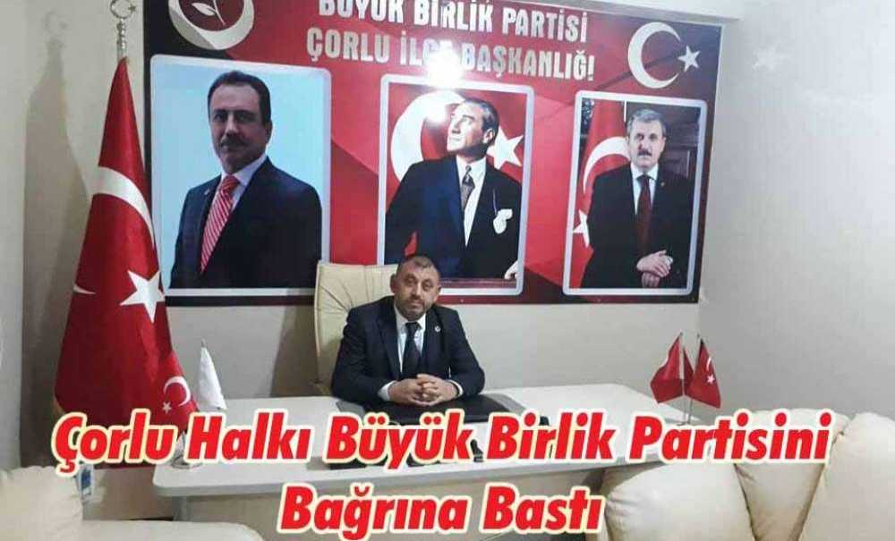 Çorlu Halkı Büyük Birlik Partisini Bağrına Bastı