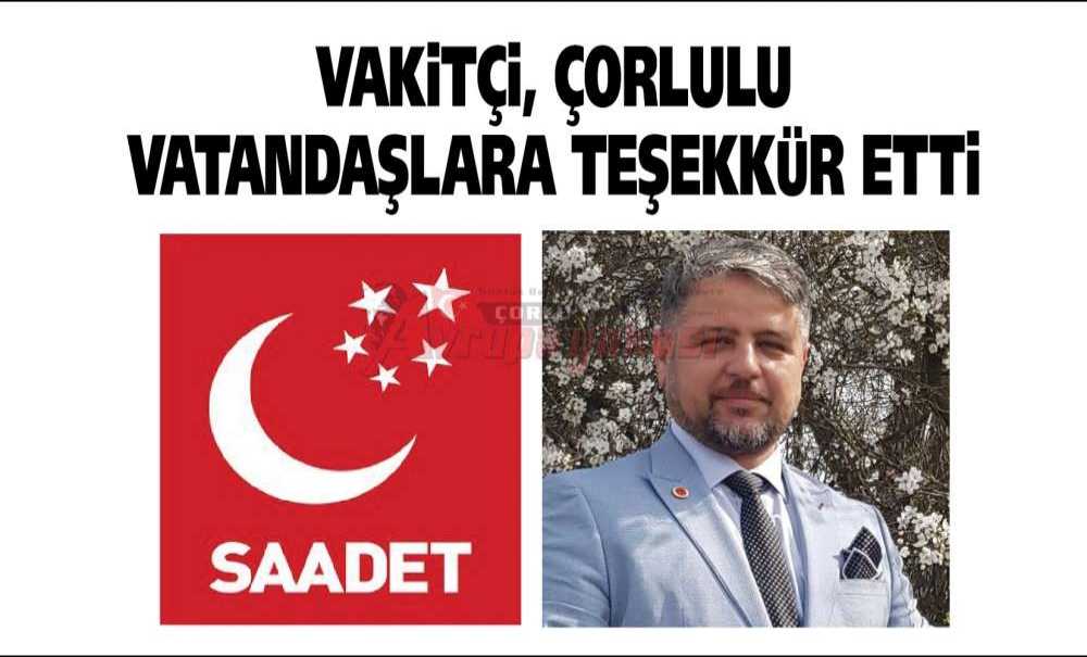 Vakitçi, Çorlulu Vatandaşlara Teşekkür Etti