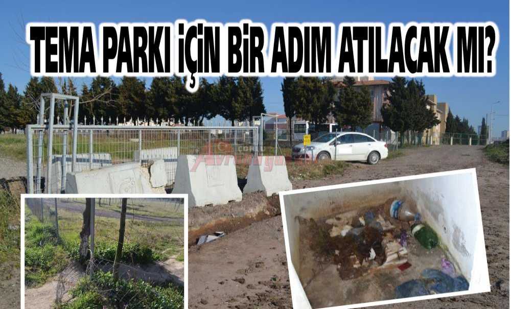 Tema Parkı İçin Bir Adım Atılacak Mı?