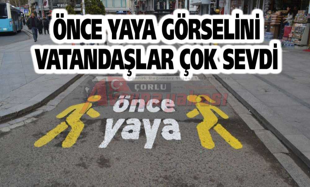 Önce Yaya Görselini Vatandaşlar Çok Sevdi