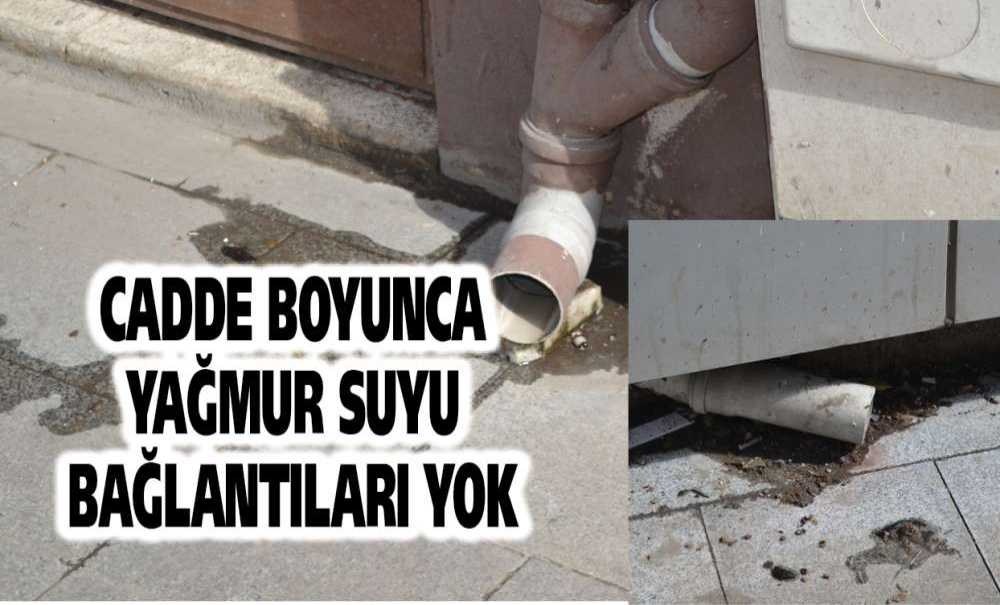Cadde Boyunca Yağmur Suyu Bağlantıları Yok