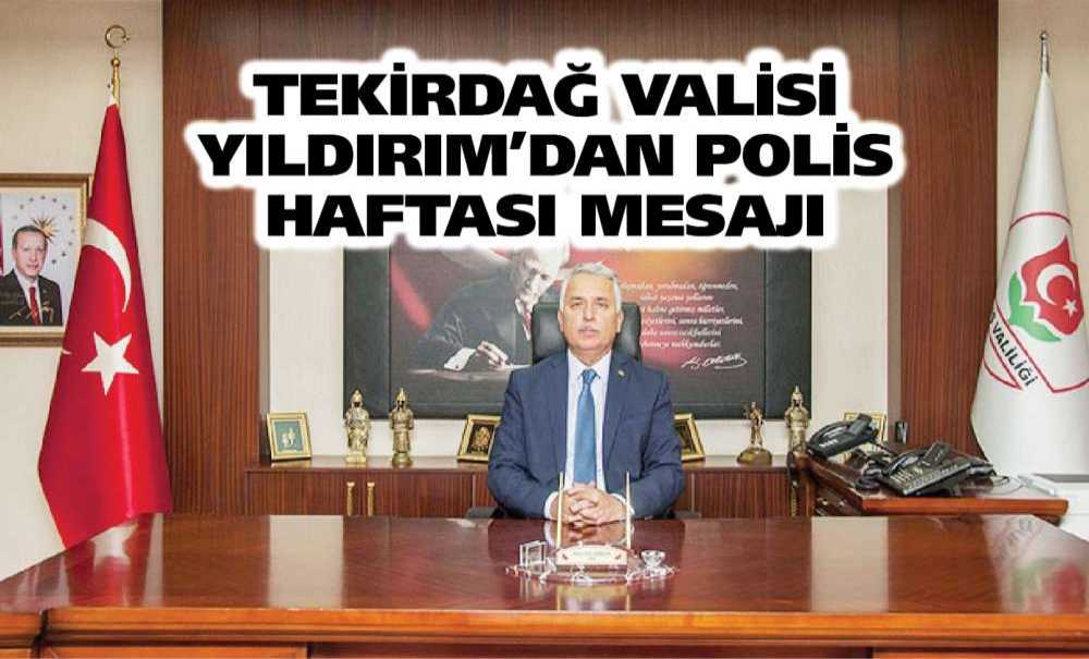 Tekirdağ Valisi Yıldırım'dan Polis Haftası Mesajı