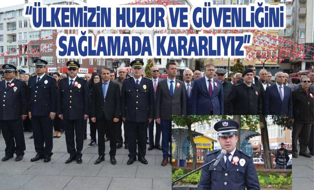 “Ülkemizin Huzur Ve Güvenliğini Sağlamada Kararlıyız”