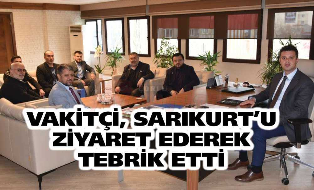 Vakitçi, Sarıkurt'u Ziyaret Ederek Tebrik Etti