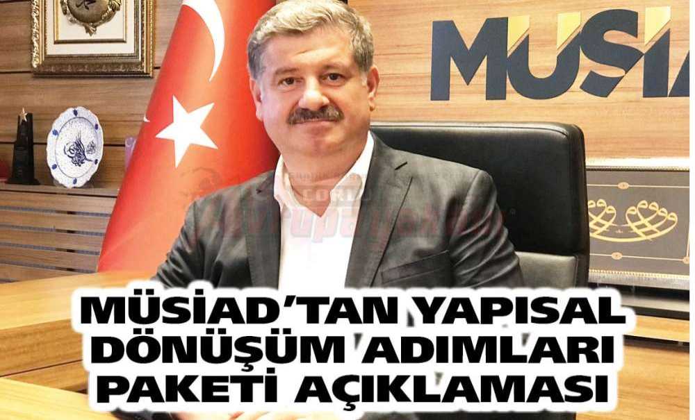 Müsiad'tan Yapısal Dönüşüm Adımları Paketi Açıklaması