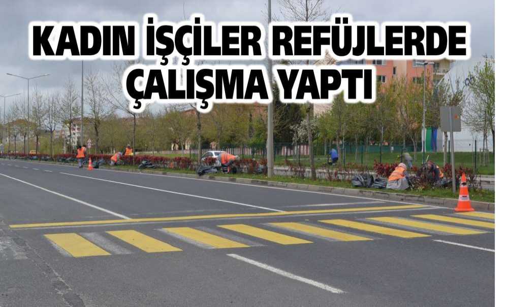 Kadın İşçiler Refüjlerde Çalışma Yaptı