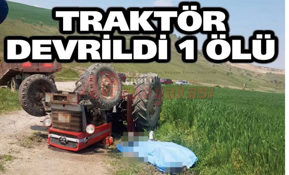 Traktör Devrildi 1 Ölü