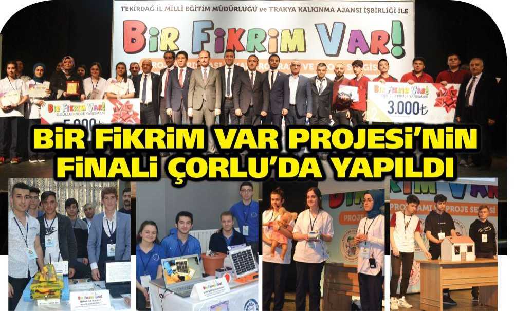 Bir Fikrim Var Projesi'nin Finali Çorlu'da Yapıldı