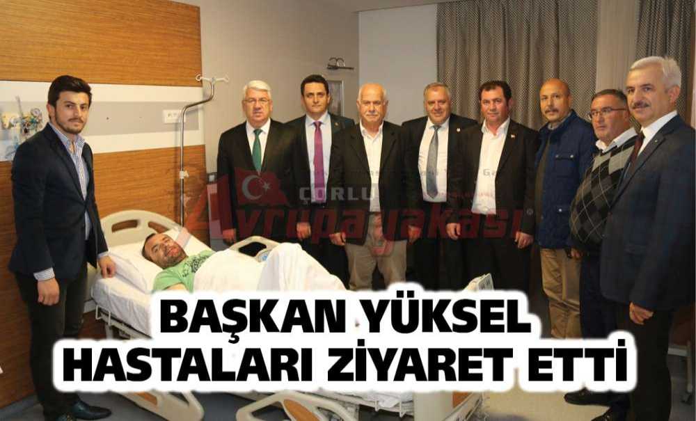 Başkan Yüksel Hastaları Ziyaret Etti