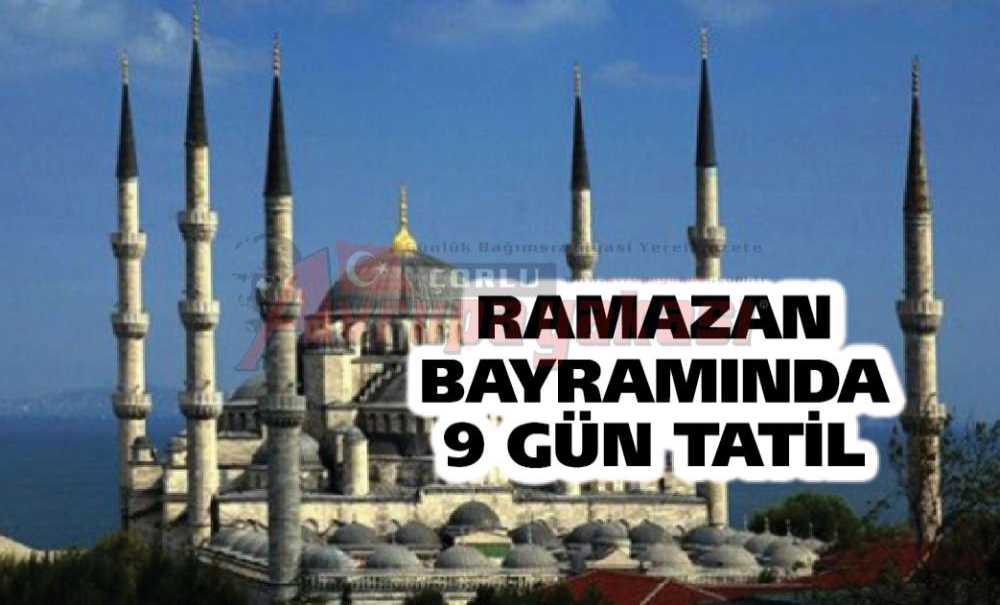 Ramazan Bayramında 9 Gün Tatil