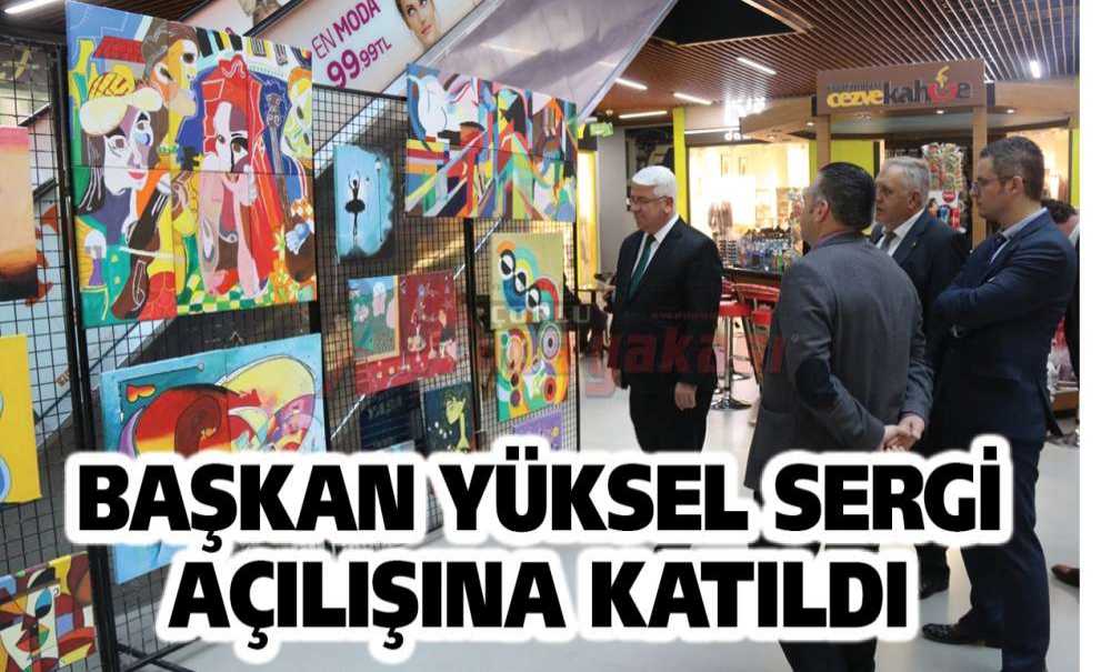 Başkan Yüksel Sergi Açılışına Katıldı