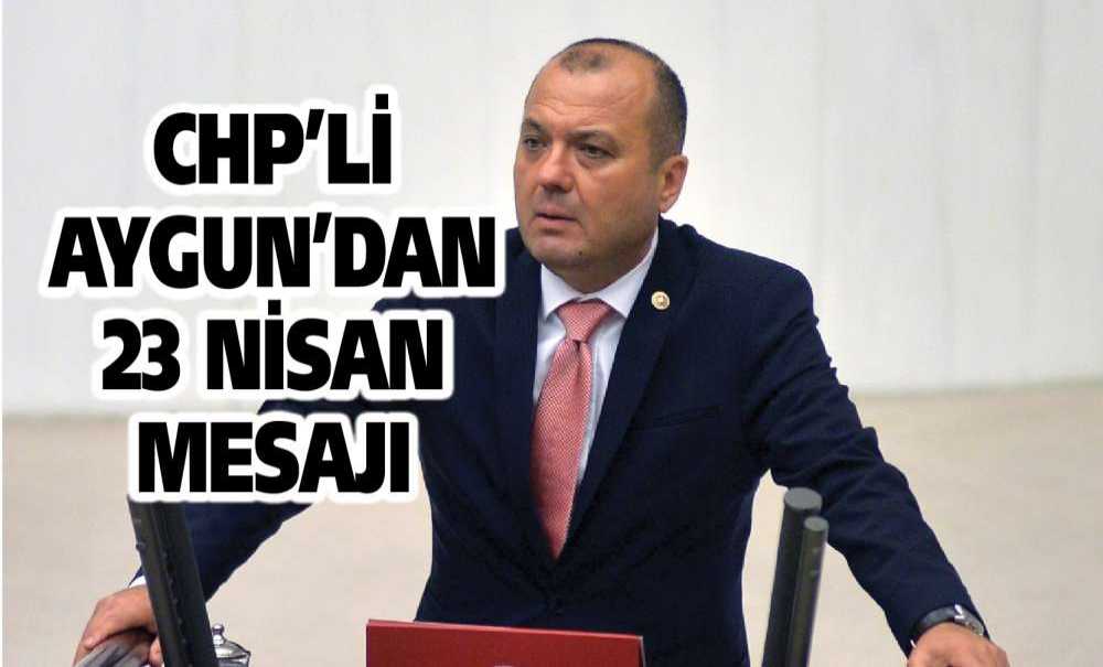 Chp'li Aygun'dan 23 Nisan Mesajı