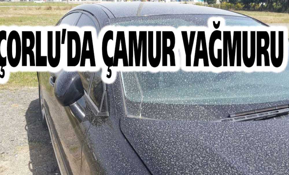 Çorlu'da Çamur Yağmuru