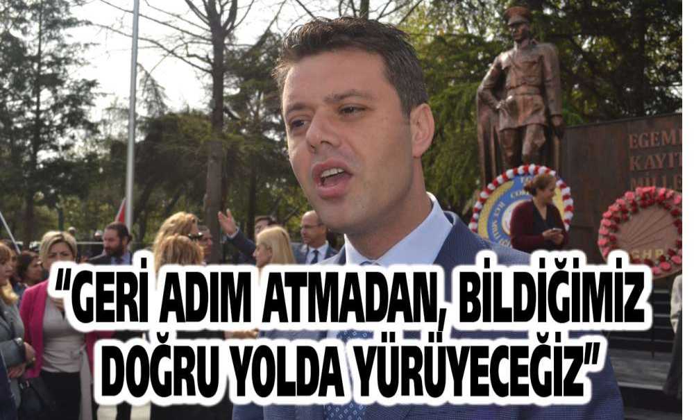 “Geri Adım Atmadan, Bildiğimiz Doğru Yolda Yürüyeceğiz”