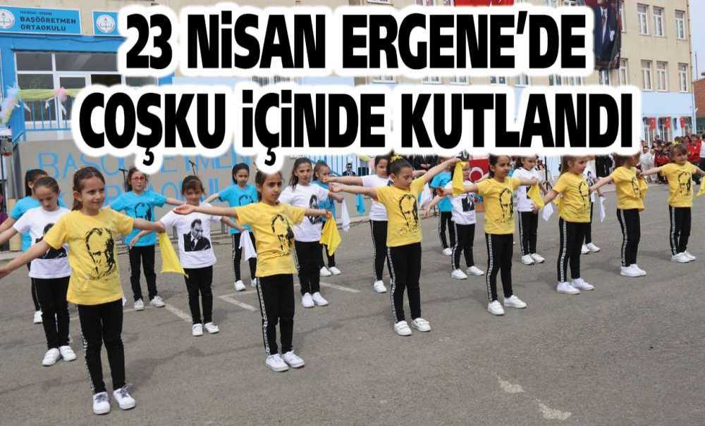 23 Nisan Ergene'de Coşku İçinde Kutlandı