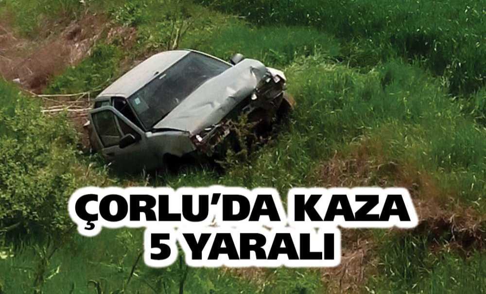 Çorlu'da Kaza 5 Yaralı