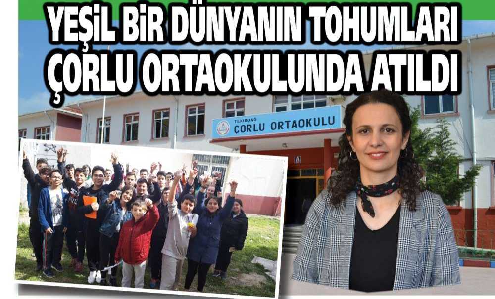 Yeşil Bir Dünyanın Tohumları Çorlu Ortaokulunda Atıldı
