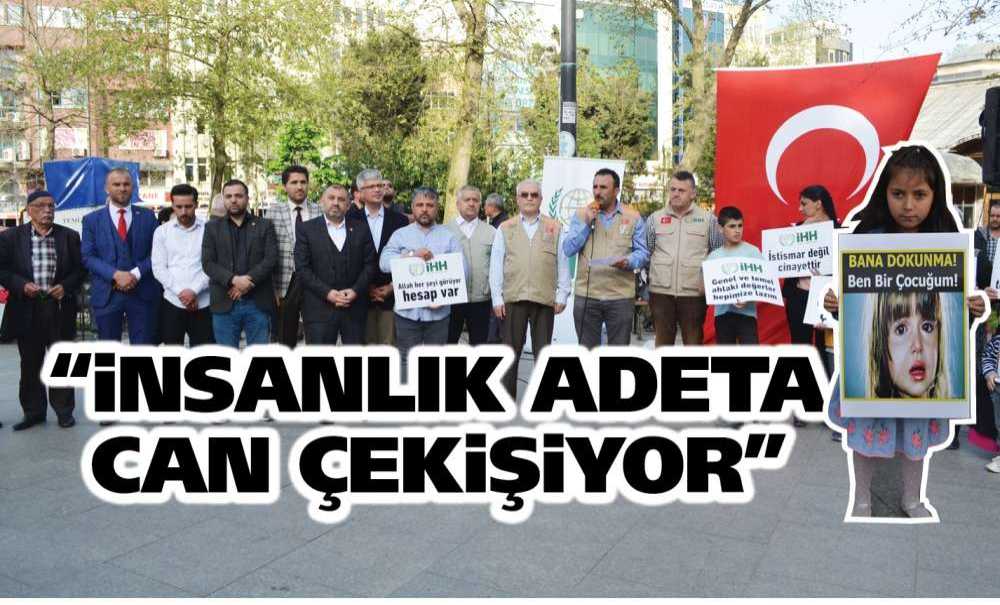 “İnsanlık Adeta Can Çekişiyor”